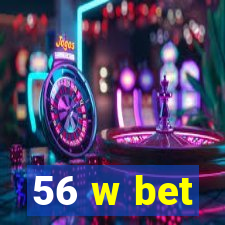 56 w bet